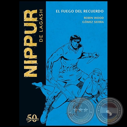 NIPPUR DE LAGASH N° 36 - EL FUEGO DEL RECUERDO - Guion: ROBIN WOOD - Año 2019 